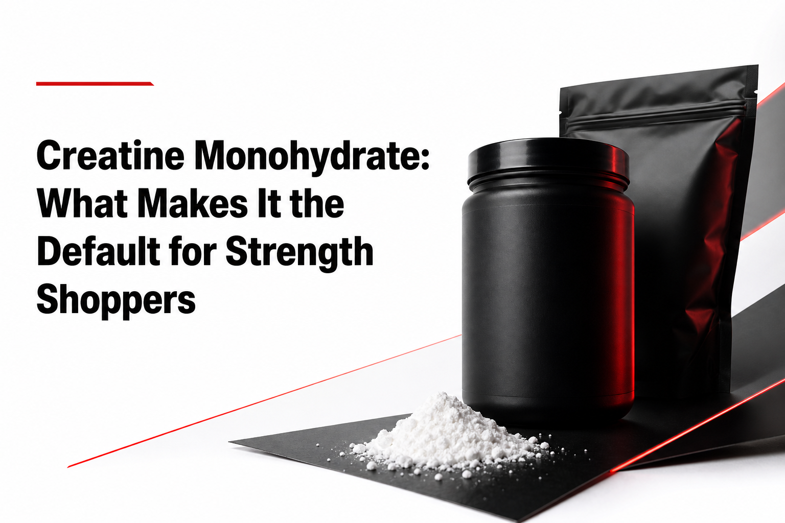 Hero image for Creatine Monohydrate: What Makes It the Default for Strength Shoppers