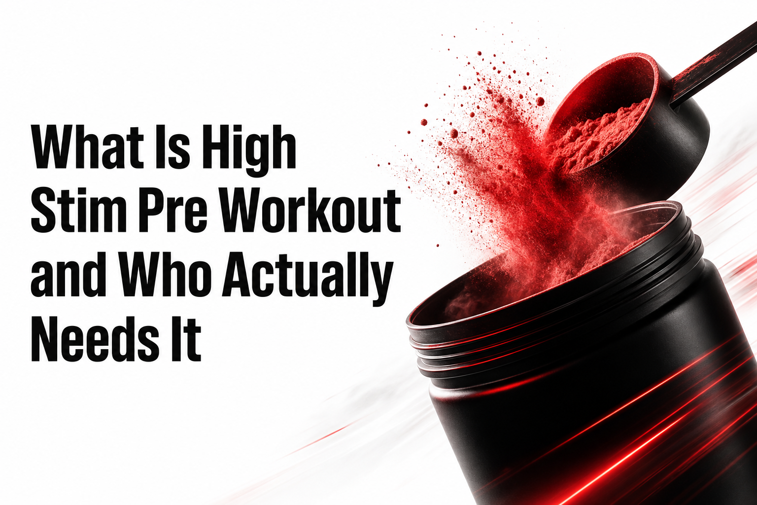Hero image for What Is High Stim Pre Workout and Who Actually Needs It