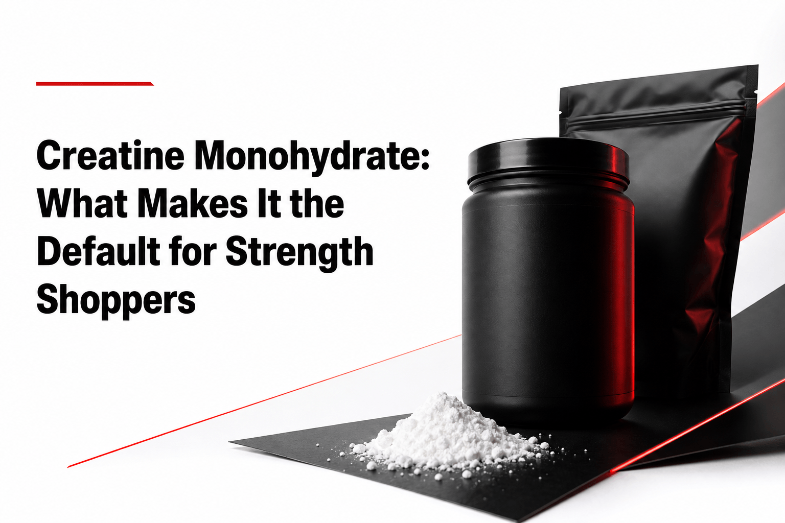 Hero image for Creatine Monohydrate: What Makes It the Default for Strength Shoppers